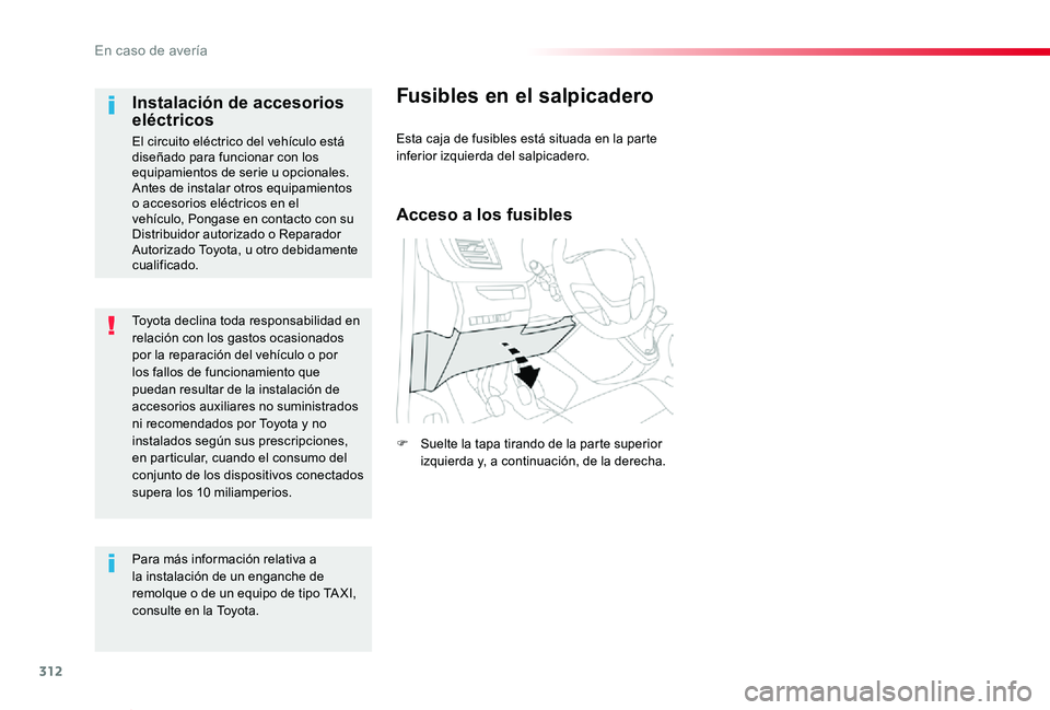 TOYOTA PROACE VERSO 2020 Manuale de Empleo (in Spanish) 312
ProaceVerso_es_Chap08_En-cas-de-panne_ed2019_V02
Toyota declina toda responsabilidad en relación con los gastos ocasionados por la reparación del vehículo o por los fallos de funcionamiento que TOYOTA PROACE VERSO 2020 Manuale de Empleo (in Spanish) 312
ProaceVerso_es_Chap08_En-cas-de-panne_ed2019_V02
Toyota declina toda responsabilidad en relación con los gastos ocasionados por la reparación del vehículo o por los fallos de funcionamiento que