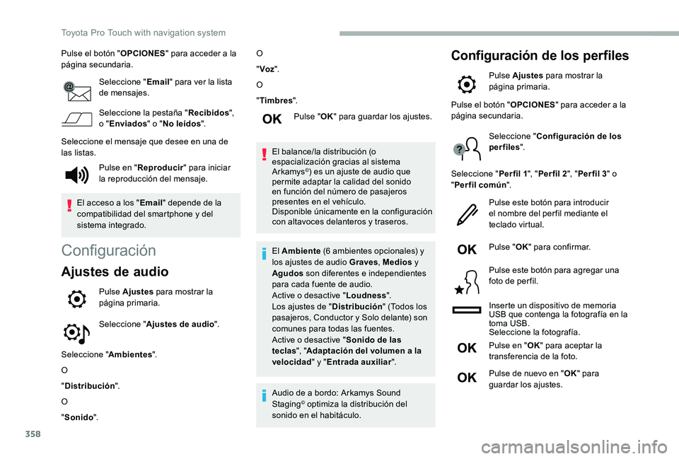 TOYOTA PROACE VERSO 2020  Manuale de Empleo (in Spanish) 358
Pulse el botón "OPCIONES" para acceder a la página secundaria.
Seleccione "Email" para ver la lista de mensajes.
Seleccione la pestaña "Recibidos", o "Enviados" 