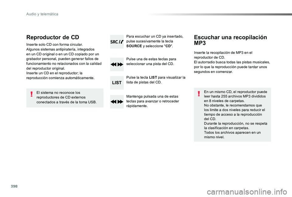 TOYOTA PROACE VERSO 2020  Manuale de Empleo (in Spanish) 398
ProaceVerso_es_Chap10d_RD6_ed2019_V02
Reproductor de CD
Inserte solo CD con forma circular.Algunos sistemas antipiratería, integrados en un CD original o en un CD copiado por un grabador personal