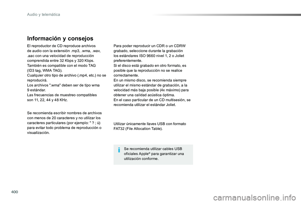 TOYOTA PROACE VERSO 2020  Manuale de Empleo (in Spanish) 400
ProaceVerso_es_Chap10d_RD6_ed2019_V02
El reproductor de CD reproduce archivos de audio con la extensión .mp3, .wma, .wav, .aac con una velocidad de reproducción comprendida entre 32 Kbps y 320 K