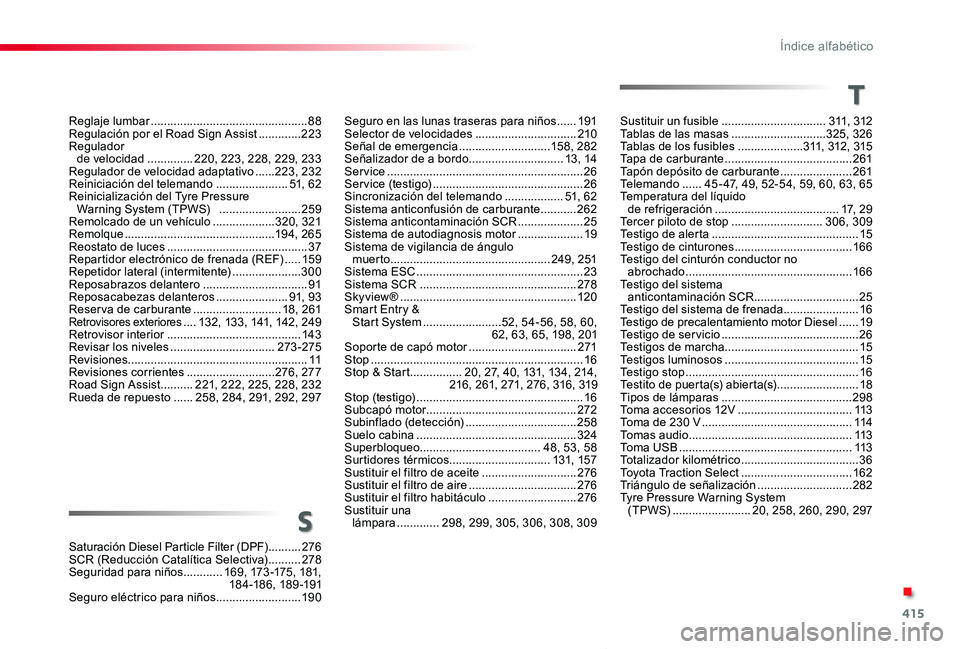 TOYOTA PROACE VERSO 2020  Manuale de Empleo (in Spanish) 415
ProaceVerso_es_Chap11_index-alpha_ed2019_V02
Saturación Diesel Particle Filter (DPF)..........276SCR (Reducción Catalítica Selectiva) ..........278Seguridad para niños 
............169, 173-17