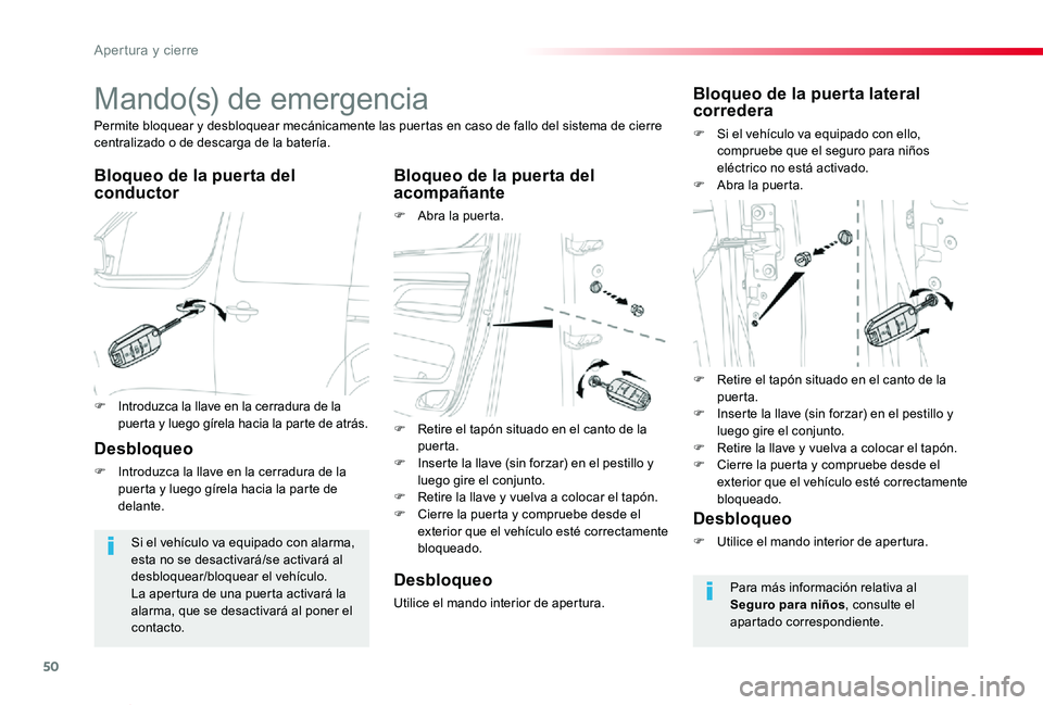 TOYOTA PROACE VERSO 2020  Manuale de Empleo (in Spanish) 50
ProaceVerso_es_Chap02_ouvertures_ed2019_V02
Mando(s) de emergencia
Bloqueo de la puerta del conductorBloqueo de la puerta del acompañante
F Abra la puerta.
Permite bloquear y desbloquear mecánica