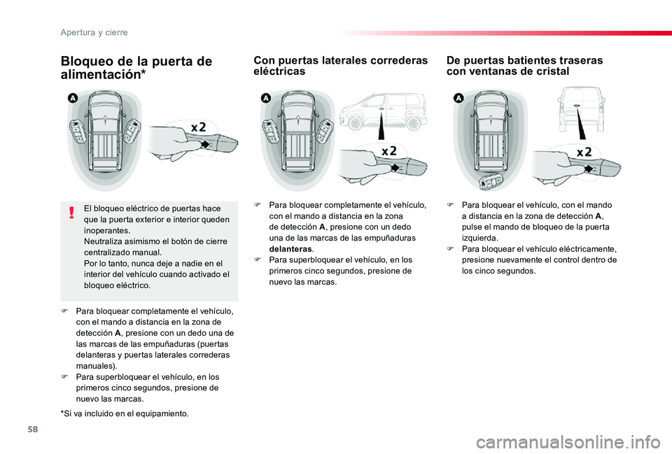 TOYOTA PROACE VERSO 2020 Manuale de Empleo (in Spanish) 58
ProaceVerso_es_Chap02_ouvertures_ed2019_V02
Bloqueo de la puerta de
alimentación*
El bloqueo eléctrico de puertas hace que la puerta exterior e interior queden inoperantes.Neutraliza asimismo el TOYOTA PROACE VERSO 2020 Manuale de Empleo (in Spanish) 58
ProaceVerso_es_Chap02_ouvertures_ed2019_V02
Bloqueo de la puerta de
alimentación*
El bloqueo eléctrico de puertas hace que la puerta exterior e interior queden inoperantes.Neutraliza asimismo el
