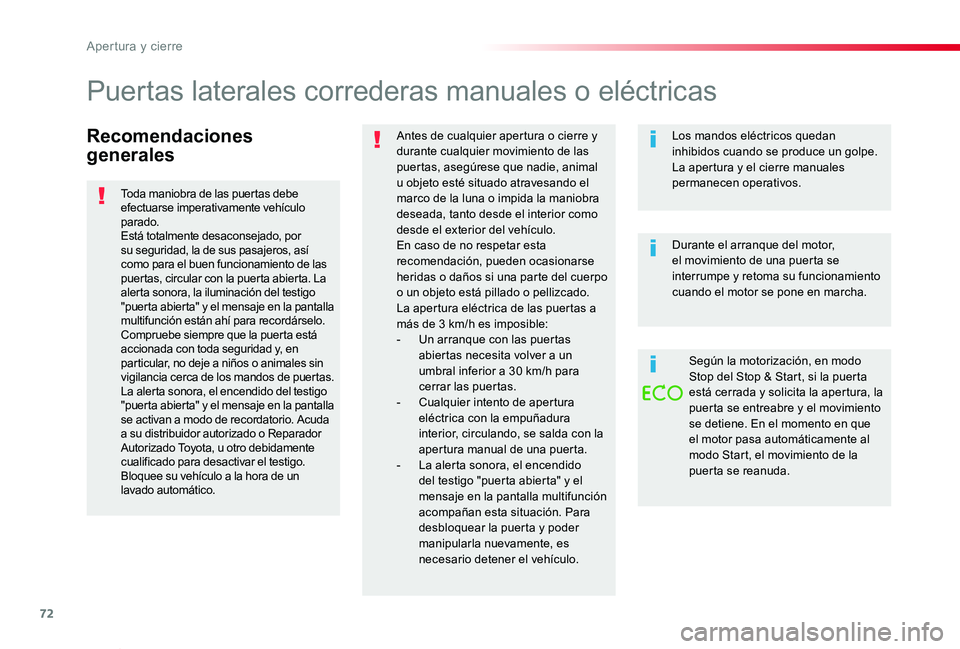 TOYOTA PROACE VERSO 2020 Manuale de Empleo (in Spanish) 72
ProaceVerso_es_Chap02_ouvertures_ed2019_V02
Recomendaciones
generales
Antes de cualquier apertura o cierre y durante cualquier movimiento de las puertas, asegúrese que nadie, animal u objeto est TOYOTA PROACE VERSO 2020 Manuale de Empleo (in Spanish) 72
ProaceVerso_es_Chap02_ouvertures_ed2019_V02
Recomendaciones
generales
Antes de cualquier apertura o cierre y durante cualquier movimiento de las puertas, asegúrese que nadie, animal u objeto est