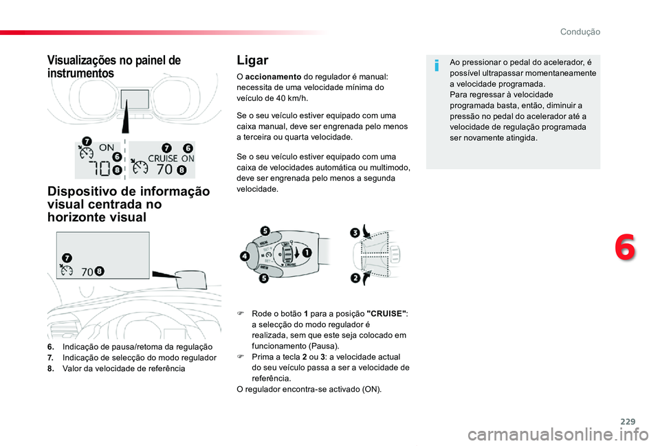 TOYOTA PROACE VERSO 2020 Manual de utilização (in Portuguese) 229
ProaceVerso_pt_Chap06_conduite_ed2019_V02
Se o seu veículo estiver equipado com uma caixa manual, deve ser engrenada pelo menos a terceira ou quarta velocidade.
Se o seu veículo estiver equipado TOYOTA PROACE VERSO 2020 Manual de utilização (in Portuguese) 229
ProaceVerso_pt_Chap06_conduite_ed2019_V02
Se o seu veículo estiver equipado com uma caixa manual, deve ser engrenada pelo menos a terceira ou quarta velocidade.
Se o seu veículo estiver equipado