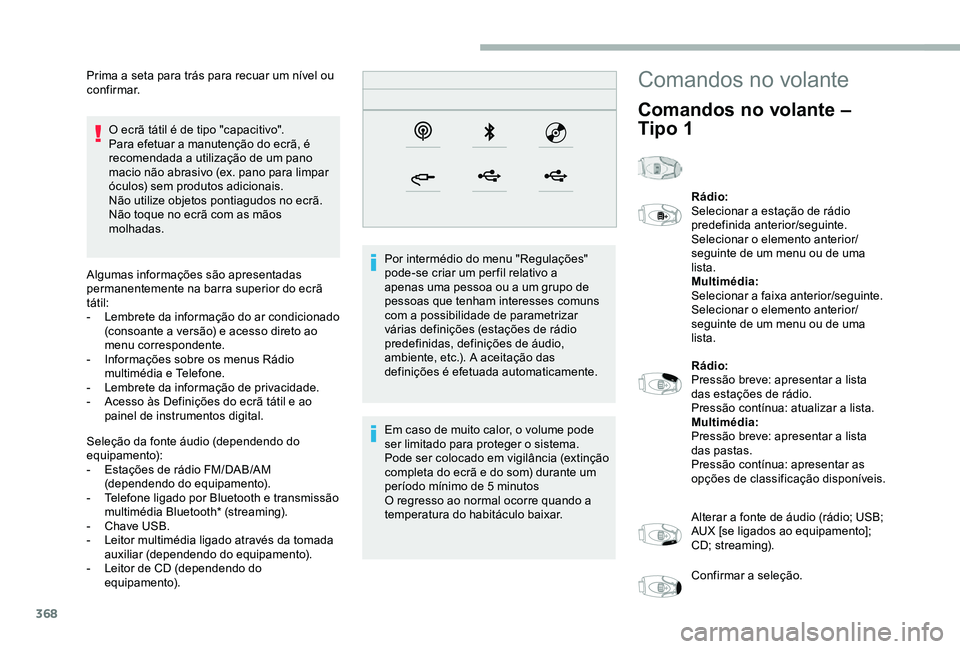 TOYOTA PROACE VERSO 2020  Manual de utilização (in Portuguese) 368
O ecrã tátil é de tipo "capacitivo".Para efetuar a manutenção do ecrã, é recomendada a utilização de um pano macio não abrasivo (ex. pano para limpar óculos) sem produtos adicio
