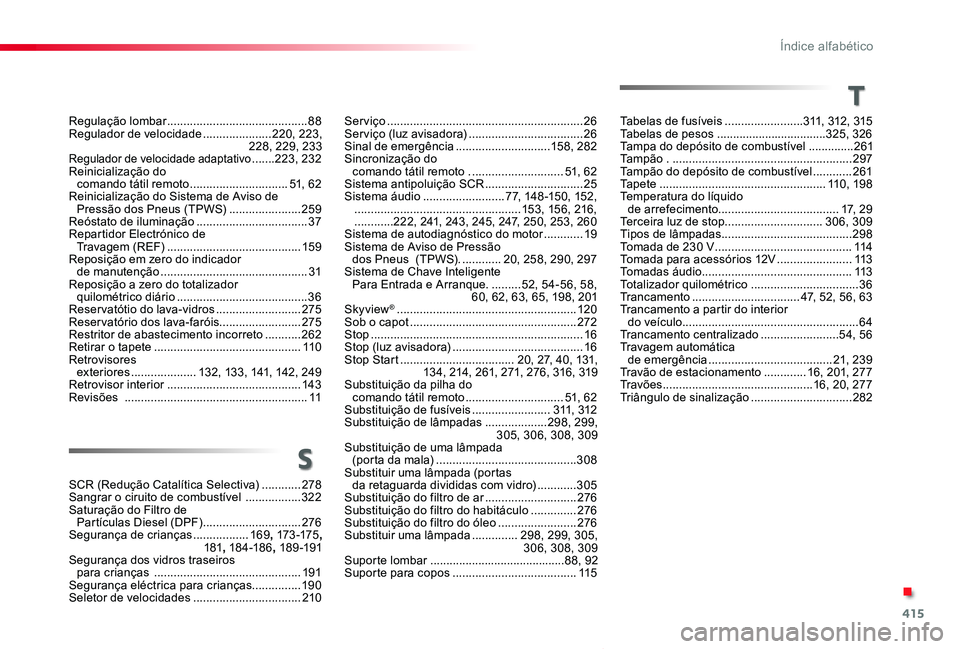TOYOTA PROACE VERSO 2020  Manual de utilização (in Portuguese) 415
ProaceVerso_pt_Chap11_index-alpha_ed2019_V02
Serviço ............................................................26Serviço (luz avisadora) ...................................26Sinal de emergênc
