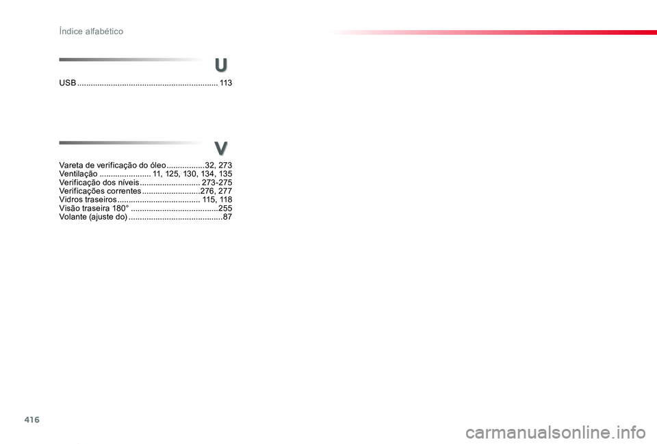 TOYOTA PROACE VERSO 2020  Manual de utilização (in Portuguese) 416
ProaceVerso_pt_Chap11_index-alpha_ed2019_V02
V
Vareta de verificação do óleo .................32, 273Ventilação  .......................11, 125, 13 0, 13 4, 13 5Verificação dos níveis ....