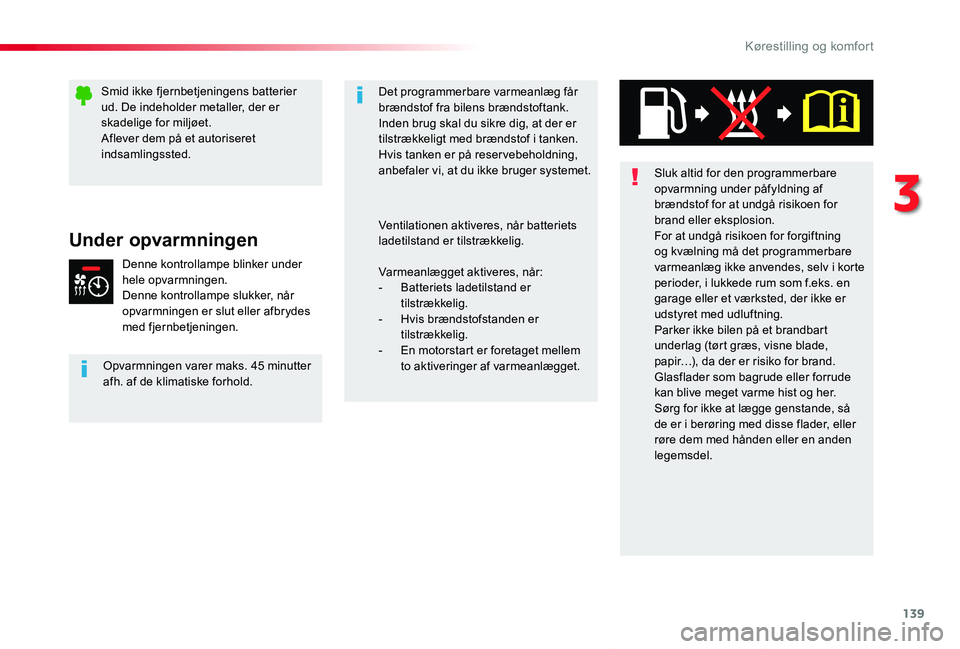 TOYOTA PROACE VERSO 2020 Brugsanvisning (in Danish) 139
ProaceVerso_da_Chap03_ergonomie-et-confort_ed2019_V02
Under opvarmningen
Denne kontrollampe blinker under hele opvarmningen.Denne kontrollampe slukker, når opvarmningen er slut eller afbrydes med TOYOTA PROACE VERSO 2020 Brugsanvisning (in Danish) 139
ProaceVerso_da_Chap03_ergonomie-et-confort_ed2019_V02
Under opvarmningen
Denne kontrollampe blinker under hele opvarmningen.Denne kontrollampe slukker, når opvarmningen er slut eller afbrydes med