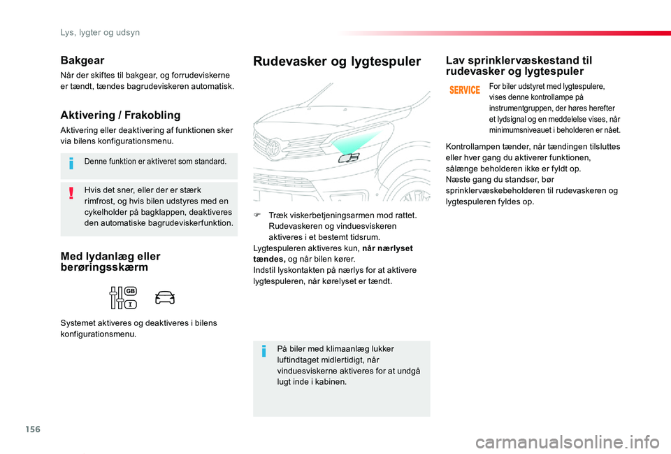 TOYOTA PROACE VERSO 2020 Brugsanvisning (in Danish) 156
ProaceVerso_da_Chap04_eclairage-et-visibilite_ed2019_V02
Hvis det sner, eller der er stærk rimfrost, og hvis bilen udstyres med en cykelholder på bagklappen, deaktiveres den automatiske bagrudev TOYOTA PROACE VERSO 2020 Brugsanvisning (in Danish) 156
ProaceVerso_da_Chap04_eclairage-et-visibilite_ed2019_V02
Hvis det sner, eller der er stærk rimfrost, og hvis bilen udstyres med en cykelholder på bagklappen, deaktiveres den automatiske bagrudev