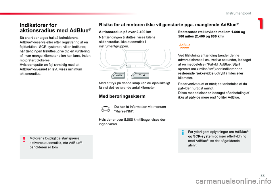 TOYOTA PROACE VERSO 2020 Brugsanvisning (in Danish) 33
ProaceVerso_da_Chap01_instruments-de-bord_ed2019_V02
Indikatorer for
aktionsradius med AdBlue®
Så snart der tages hul på beholderens AdBlue®-reserve eller efter registrering af en fejlfunktion TOYOTA PROACE VERSO 2020 Brugsanvisning (in Danish) 33
ProaceVerso_da_Chap01_instruments-de-bord_ed2019_V02
Indikatorer for
aktionsradius med AdBlue®
Så snart der tages hul på beholderens AdBlue®-reserve eller efter registrering af en fejlfunktion