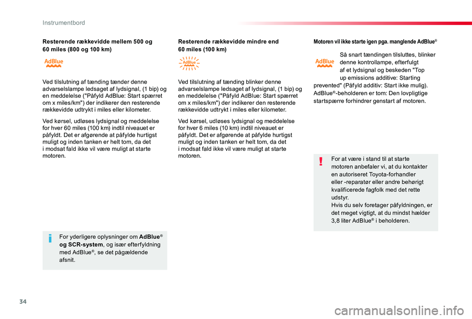 TOYOTA PROACE VERSO 2020 Brugsanvisning (in Danish) 34
ProaceVerso_da_Chap01_instruments-de-bord_ed2019_V02
Motoren vil ikke star te igen pga. manglende AdBlue®
Så snart tændingen tilsluttes, blinker denne kontrollampe, efterfulgt af et lydsignal og TOYOTA PROACE VERSO 2020 Brugsanvisning (in Danish) 34
ProaceVerso_da_Chap01_instruments-de-bord_ed2019_V02
Motoren vil ikke star te igen pga. manglende AdBlue®
Så snart tændingen tilsluttes, blinker denne kontrollampe, efterfulgt af et lydsignal og