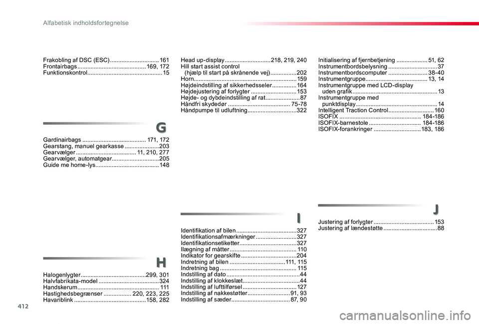 TOYOTA PROACE VERSO 2020  Brugsanvisning (in Danish) 412
ProaceVerso_da_Chap11_index-alpha_ed2019_V02
Initialisering af fjernbetjening ...................51, 62Instrumentbordsbelysning ..............................37Instrumentbordscomputer ............