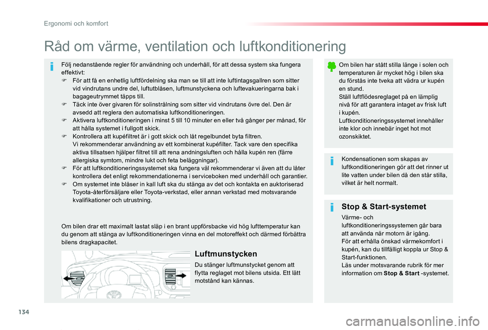 TOYOTA PROACE VERSO 2020 Bruksanvisningar (in Swedish) 134
Proace verso_sv_Chap03_ergonomie-et-confort_ed01-2019
Följ nedanstående regler för användning och underhåll, för att dessa system ska fungera effektivt:F För att få en enhetlig luftfördel TOYOTA PROACE VERSO 2020 Bruksanvisningar (in Swedish) 134
Proace verso_sv_Chap03_ergonomie-et-confort_ed01-2019
Följ nedanstående regler för användning och underhåll, för att dessa system ska fungera effektivt:F För att få en enhetlig luftfördel