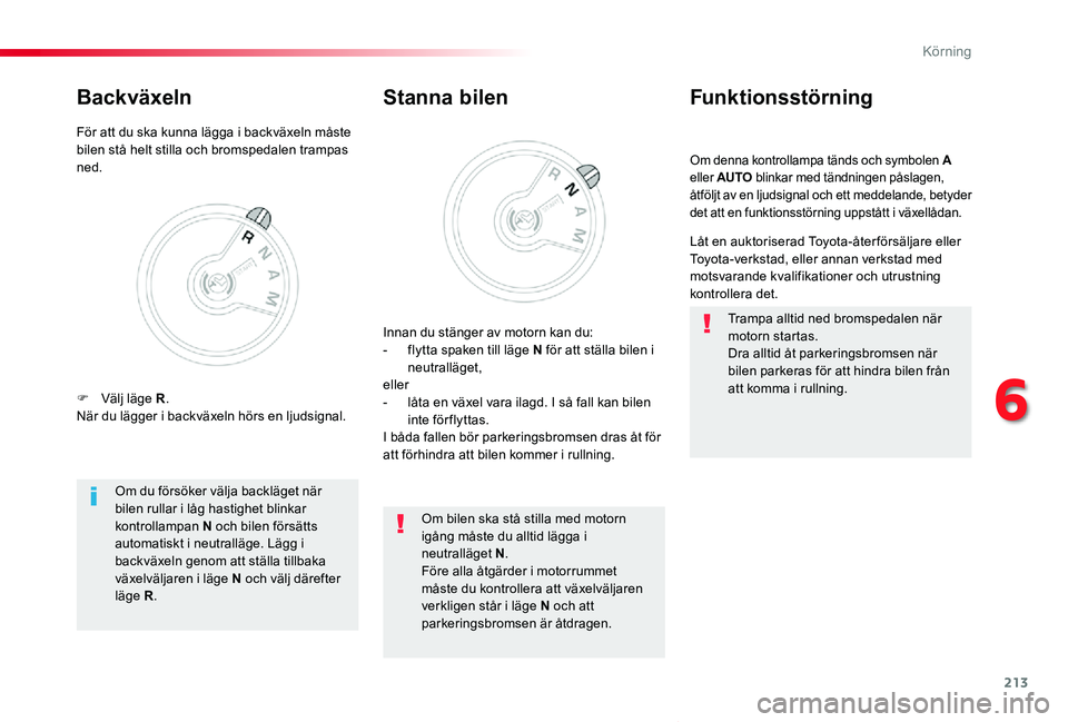 TOYOTA PROACE VERSO 2020 Bruksanvisningar (in Swedish) 213
Proace verso_sv_Chap06_conduite_ed01-2019
Om denna kontrollampa tänds och symbolen A eller AUTO blinkar med tändningen påslagen, åtföljt av en ljudsignal och ett meddelande, betyder det att e TOYOTA PROACE VERSO 2020 Bruksanvisningar (in Swedish) 213
Proace verso_sv_Chap06_conduite_ed01-2019
Om denna kontrollampa tänds och symbolen A eller AUTO blinkar med tändningen påslagen, åtföljt av en ljudsignal och ett meddelande, betyder det att e
