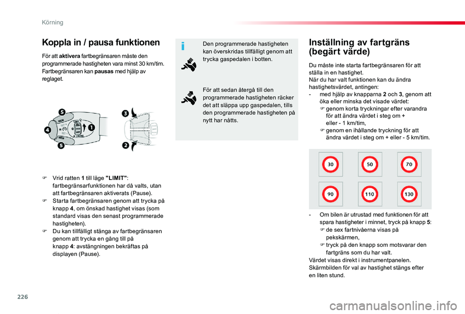 TOYOTA PROACE VERSO 2020 Bruksanvisningar (in Swedish) 226
Proace verso_sv_Chap06_conduite_ed01-2019
Koppla in / pausa funktionen
F Vrid ratten 1 till läge "LIMIT": fartbegränsarfunktionen har då valts, utan att fartbegränsaren aktiverats (Pau TOYOTA PROACE VERSO 2020 Bruksanvisningar (in Swedish) 226
Proace verso_sv_Chap06_conduite_ed01-2019
Koppla in / pausa funktionen
F Vrid ratten 1 till läge "LIMIT": fartbegränsarfunktionen har då valts, utan att fartbegränsaren aktiverats (Pau