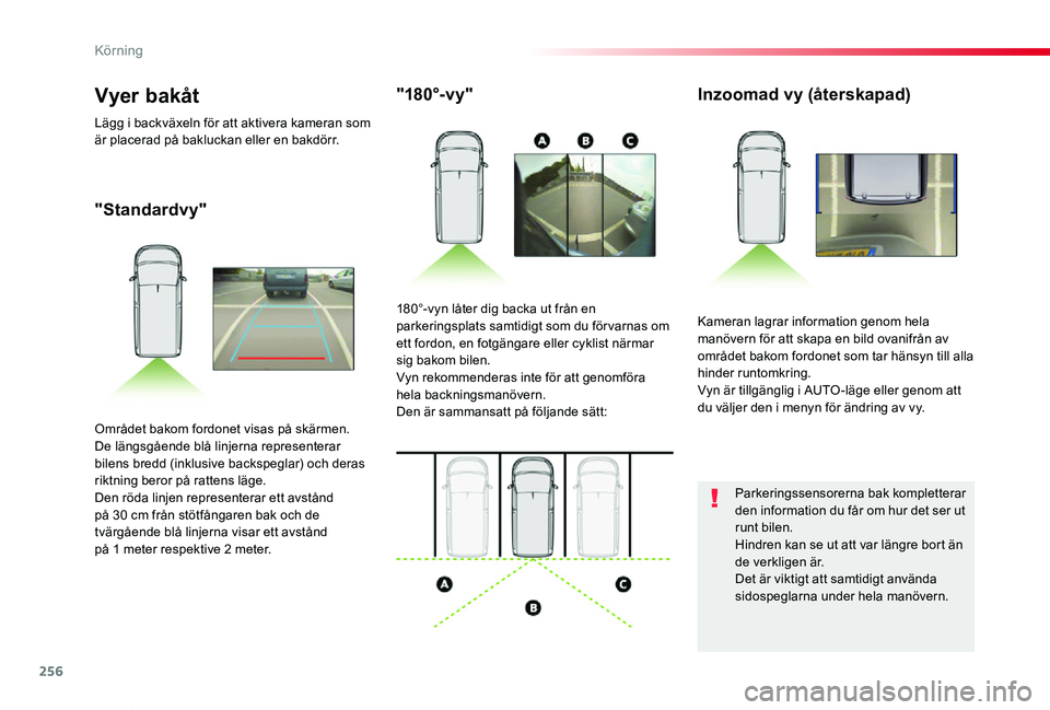 TOYOTA PROACE VERSO 2020 Bruksanvisningar (in Swedish) 256
Proace verso_sv_Chap06_conduite_ed01-2019
"Standardvy"
"180°-v y"Inzoomad vy (återskapad)
Kameran lagrar information genom hela manövern för att skapa en bild ovanifrån av omr TOYOTA PROACE VERSO 2020 Bruksanvisningar (in Swedish) 256
Proace verso_sv_Chap06_conduite_ed01-2019
"Standardvy"
"180°-v y"Inzoomad vy (återskapad)
Kameran lagrar information genom hela manövern för att skapa en bild ovanifrån av omr