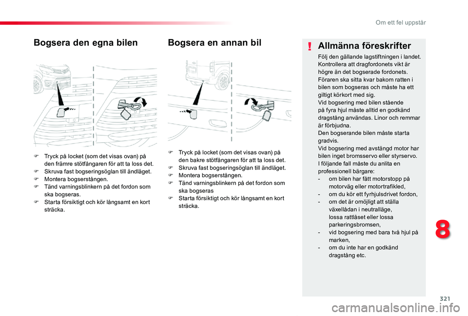 TOYOTA PROACE VERSO 2020 Bruksanvisningar (in Swedish) 321
Proace verso_sv_Chap08_En-cas-de-panne_ed01-2019
F Tryck på locket (som det visas ovan) på den främre stötfångaren för att ta loss det.F Skruva fast bogseringsöglan till ändläget.F Monter TOYOTA PROACE VERSO 2020 Bruksanvisningar (in Swedish) 321
Proace verso_sv_Chap08_En-cas-de-panne_ed01-2019
F Tryck på locket (som det visas ovan) på den främre stötfångaren för att ta loss det.F Skruva fast bogseringsöglan till ändläget.F Monter