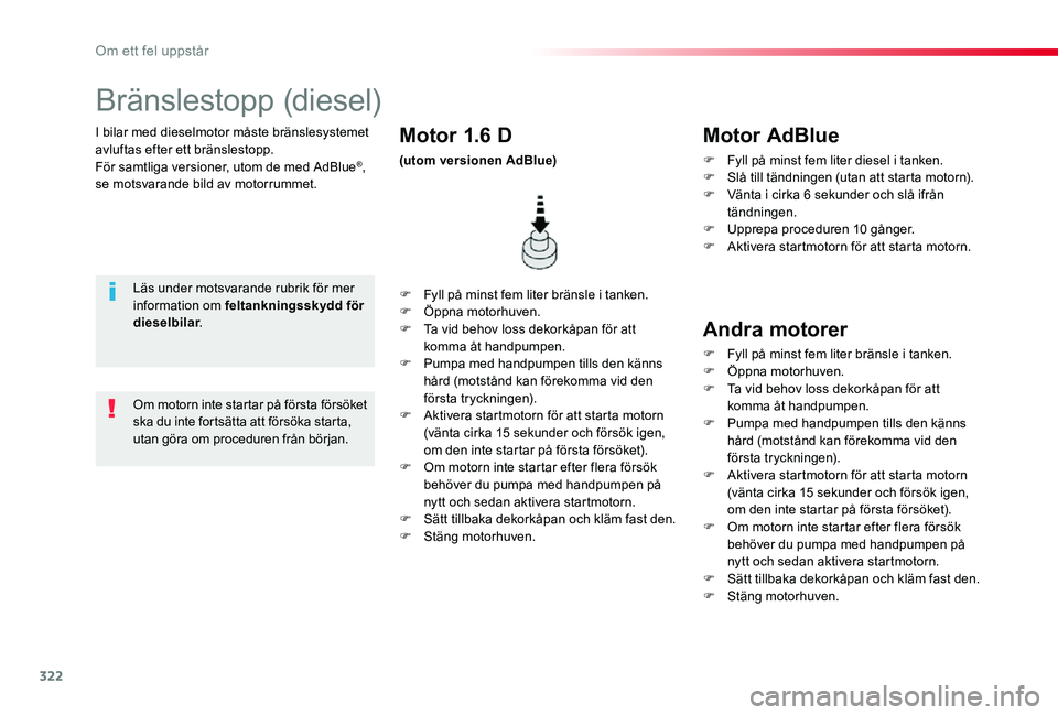 TOYOTA PROACE VERSO 2020 Bruksanvisningar (in Swedish) 322
Proace verso_sv_Chap08_En-cas-de-panne_ed01-2019
I bilar med dieselmotor måste bränslesystemet avluftas efter ett bränslestopp.För samtliga versioner, utom de med AdBlue®, se motsvarande bild TOYOTA PROACE VERSO 2020 Bruksanvisningar (in Swedish) 322
Proace verso_sv_Chap08_En-cas-de-panne_ed01-2019
I bilar med dieselmotor måste bränslesystemet avluftas efter ett bränslestopp.För samtliga versioner, utom de med AdBlue®, se motsvarande bild