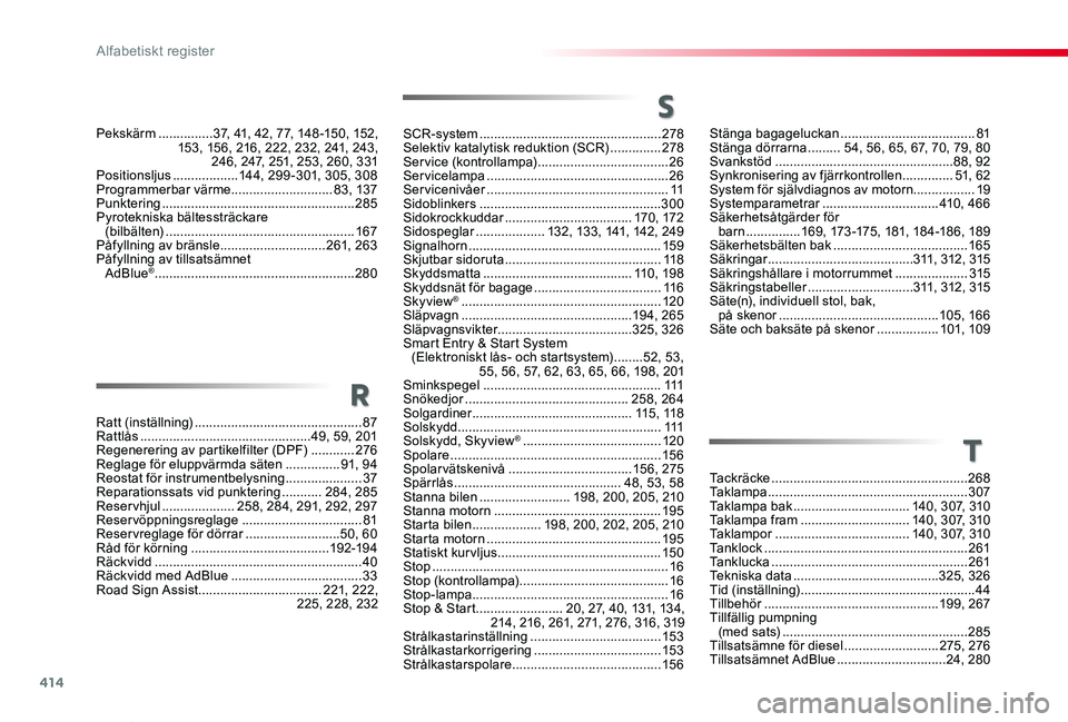 TOYOTA PROACE VERSO 2020 Bruksanvisningar (in Swedish) 414
Proace verso_sv_Chap11_index-alpha_ed01-2019
Stänga bagageluckan .....................................81Stänga dörrarna .........54, 56, 65, 67, 70, 79, 80Svankstöd ........................... TOYOTA PROACE VERSO 2020 Bruksanvisningar (in Swedish) 414
Proace verso_sv_Chap11_index-alpha_ed01-2019
Stänga bagageluckan .....................................81Stänga dörrarna .........54, 56, 65, 67, 70, 79, 80Svankstöd ...........................