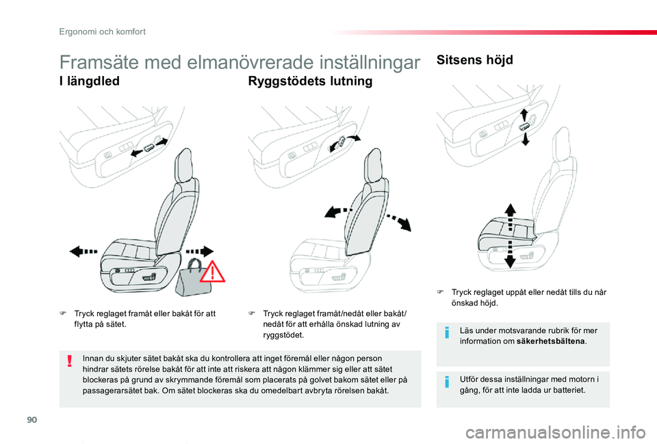 TOYOTA PROACE VERSO 2020  Bruksanvisningar (in Swedish) 90
Proace verso_sv_Chap03_ergonomie-et-confort_ed01-2019
Framsäte med elmanövrerade inställningar
I längdledRyggstödets lutning
Sitsens höjd
Utför dessa inställningar med motorn i gång, för 