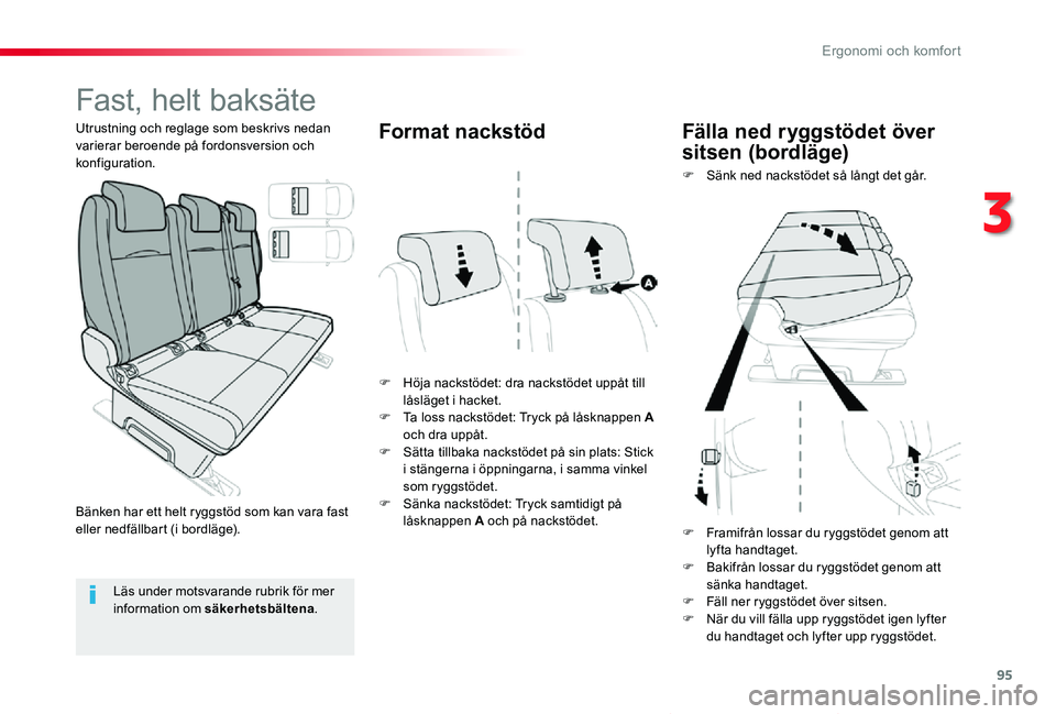 TOYOTA PROACE VERSO 2020  Bruksanvisningar (in Swedish) 95
Proace verso_sv_Chap03_ergonomie-et-confort_ed01-2019
Fast, helt baksäte
F Höja nackstödet: dra nackstödet uppåt till låsläget i hacket.F Ta loss nackstödet: Tryck på låsknappen A och dra