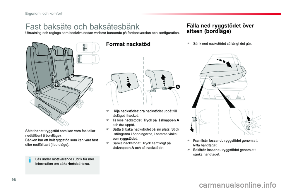 TOYOTA PROACE VERSO 2020  Bruksanvisningar (in Swedish) 98
Proace verso_sv_Chap03_ergonomie-et-confort_ed01-2019
Fälla ned ryggstödet över 
sitsen (bordläge)
F Sänk ned nackstödet så långt det går.
F Höja nackstödet: dra nackstödet uppåt till 