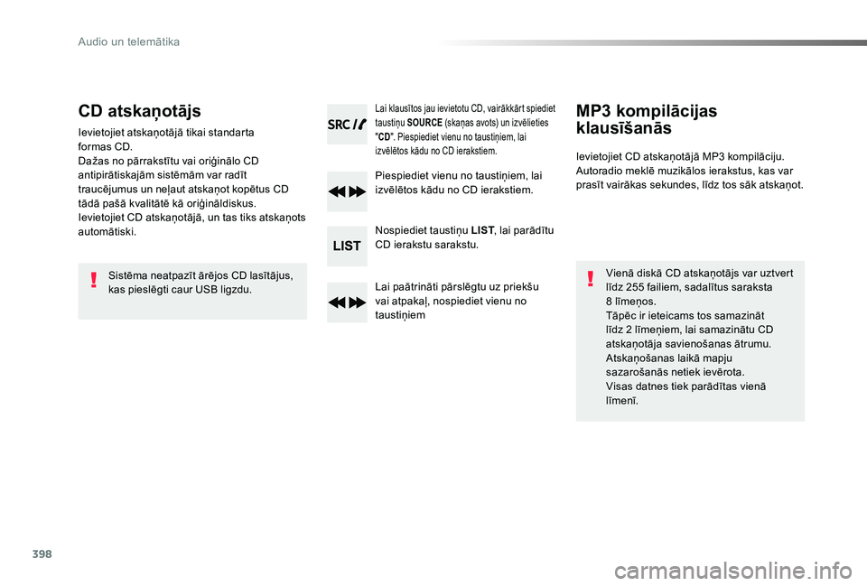 TOYOTA PROACE VERSO 2020 Lietošanas Instrukcija (in Latvian) 398
Proace Verso_lv_Chap10d_RD6_ed2019_V02
CD atskaņotājs
Ievietojiet atskaņotājā tikai standarta formas CD.Dažas no pārrakstītu vai oriģinālo CD antipirātiskajām sistēmām var radīt tra TOYOTA PROACE VERSO 2020 Lietošanas Instrukcija (in Latvian) 398
Proace Verso_lv_Chap10d_RD6_ed2019_V02
CD atskaņotājs
Ievietojiet atskaņotājā tikai standarta formas CD.Dažas no pārrakstītu vai oriģinālo CD antipirātiskajām sistēmām var radīt tra