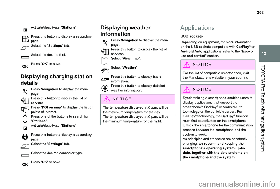 TOYOTA PROACE VERSO 2021 Owners Manual 303
TOYOTA Pro Touch with navigation system
12
Activate/deactivate "Stations".
Press this button to display a secondary page.Select the "Settings” tab.
Select the desired fuel.
Press TOYOTA PROACE VERSO 2021 Owners Manual 303
TOYOTA Pro Touch with navigation system
12
Activate/deactivate "Stations".
Press this button to display a secondary page.Select the "Settings” tab.
Select the desired fuel.
Press