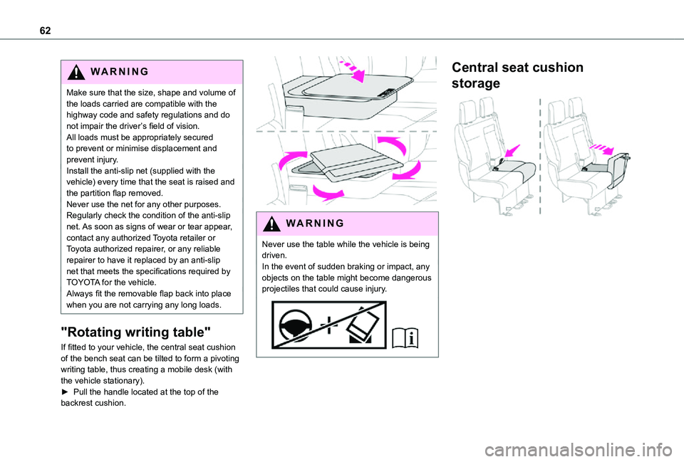 TOYOTA PROACE VERSO 2021  Owners Manual 62
WARNI NG
Make sure that the size, shape and volume of the loads carried are compatible with the highway code and safety regulations and do not impair the driver’s field of vision.All loads must b