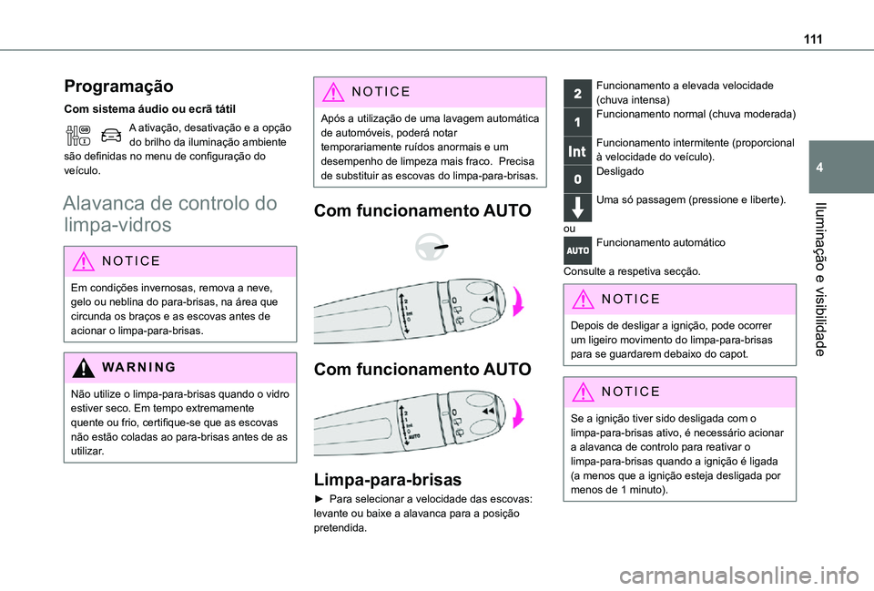 TOYOTA PROACE VERSO 2021 Manual de utilização (in Portuguese) 111
Iluminação e visibilidade
4
Programação
Com sistema áudio ou ecrã tátil
A ativação, desativação e a opção do brilho da iluminação ambiente são definidas no menu de configuração d TOYOTA PROACE VERSO 2021 Manual de utilização (in Portuguese) 111
Iluminação e visibilidade
4
Programação
Com sistema áudio ou ecrã tátil
A ativação, desativação e a opção do brilho da iluminação ambiente são definidas no menu de configuração d