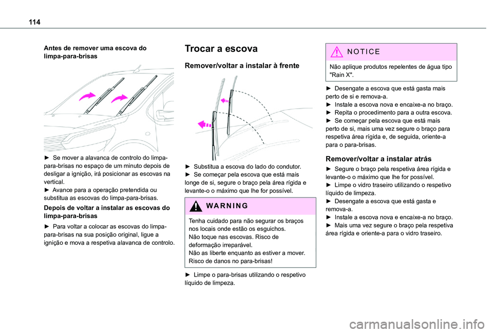 TOYOTA PROACE VERSO 2021 Manual de utilização (in Portuguese) 11 4
Antes de remover uma escova do limpa-para-brisas
► Se mover a alavanca de controlo do limpa-para-brisas no espaço de um minuto depois de desligar a ignição, irá posicionar as escovas na TOYOTA PROACE VERSO 2021 Manual de utilização (in Portuguese) 11 4
Antes de remover uma escova do limpa-para-brisas
► Se mover a alavanca de controlo do limpa-para-brisas no espaço de um minuto depois de desligar a ignição, irá posicionar as escovas na