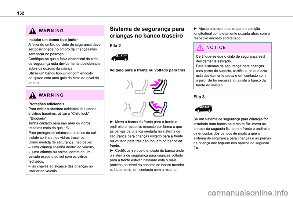 TOYOTA PROACE VERSO 2021 Manual de utilização (in Portuguese) 132
WARNI NG
Instalar um banco tipo júniorA faixa do ombro do cinto de segurança deve ser posicionada no ombro da crianças mas sem tocar no pescoço.Certifique-se que a faixa abdominal do cinto de TOYOTA PROACE VERSO 2021 Manual de utilização (in Portuguese) 132
WARNI NG
Instalar um banco tipo júniorA faixa do ombro do cinto de segurança deve ser posicionada no ombro da crianças mas sem tocar no pescoço.Certifique-se que a faixa abdominal do cinto de