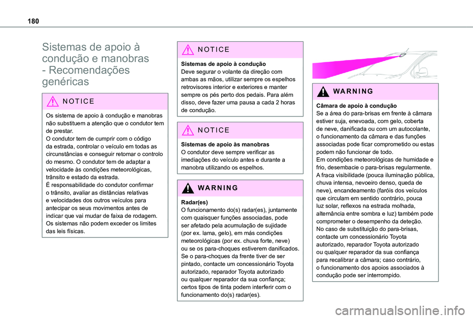 TOYOTA PROACE VERSO 2021 Manual de utilização (in Portuguese) 180
Sistemas de apoio à
condução e manobras
- Recomendações
genéricas
NOTIC E
Os sistema de apoio à condução e manobras não substituem a atenção que o condutor tem de prestar.O condutor TOYOTA PROACE VERSO 2021 Manual de utilização (in Portuguese) 180
Sistemas de apoio à
condução e manobras
- Recomendações
genéricas
NOTIC E
Os sistema de apoio à condução e manobras não substituem a atenção que o condutor tem de prestar.O condutor