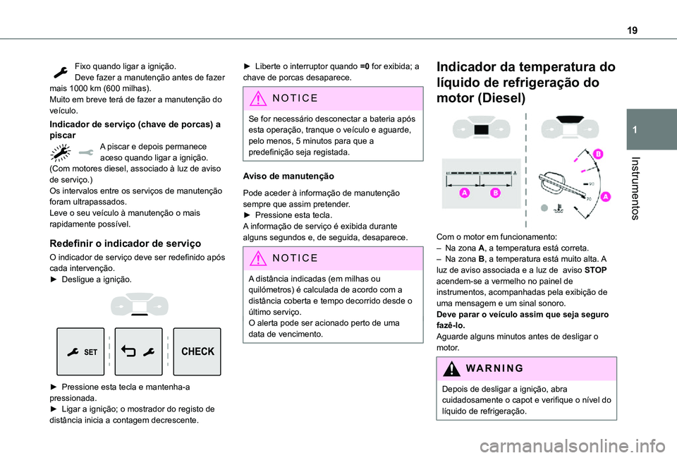 TOYOTA PROACE VERSO 2021 Manual de utilização (in Portuguese) 19
Instrumentos
1
Fixo quando ligar a ignição.Deve fazer a manutenção antes de fazer mais 1000 km (600 milhas).Muito em breve terá de fazer a manutenção do veículo.
Indicador de serviço (chav TOYOTA PROACE VERSO 2021 Manual de utilização (in Portuguese) 19
Instrumentos
1
Fixo quando ligar a ignição.Deve fazer a manutenção antes de fazer mais 1000 km (600 milhas).Muito em breve terá de fazer a manutenção do veículo.
Indicador de serviço (chav