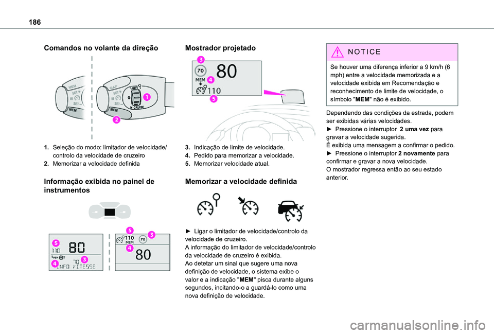 TOYOTA PROACE VERSO 2021 Manual de utilização (in Portuguese) 186
Comandos no volante da direção
1.Seleção do modo: limitador de velocidade/controlo da velocidade de cruzeiro
2.Memorizar a velocidade definida
Informação exibida no painel de
instrumentos
TOYOTA PROACE VERSO 2021 Manual de utilização (in Portuguese) 186
Comandos no volante da direção
1.Seleção do modo: limitador de velocidade/controlo da velocidade de cruzeiro
2.Memorizar a velocidade definida
Informação exibida no painel de
instrumentos