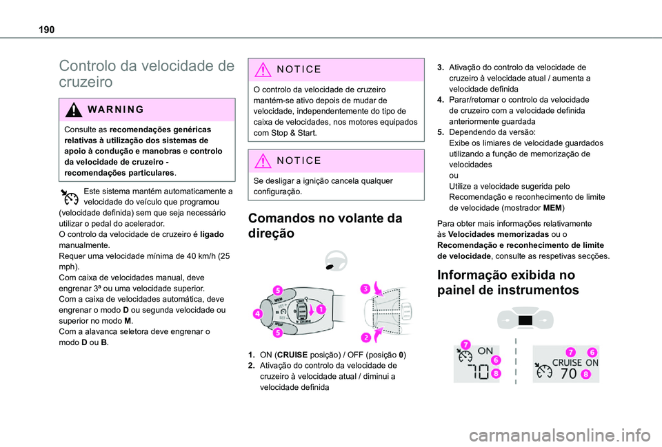 TOYOTA PROACE VERSO 2021 Manual de utilização (in Portuguese) 190
Controlo da velocidade de
cruzeiro
WARNI NG
Consulte as recomendações genéricas relativas à utilização dos sistemas de apoio à condução e manobras e controlo da velocidade de cruzeiro - TOYOTA PROACE VERSO 2021 Manual de utilização (in Portuguese) 190
Controlo da velocidade de
cruzeiro
WARNI NG
Consulte as recomendações genéricas relativas à utilização dos sistemas de apoio à condução e manobras e controlo da velocidade de cruzeiro -