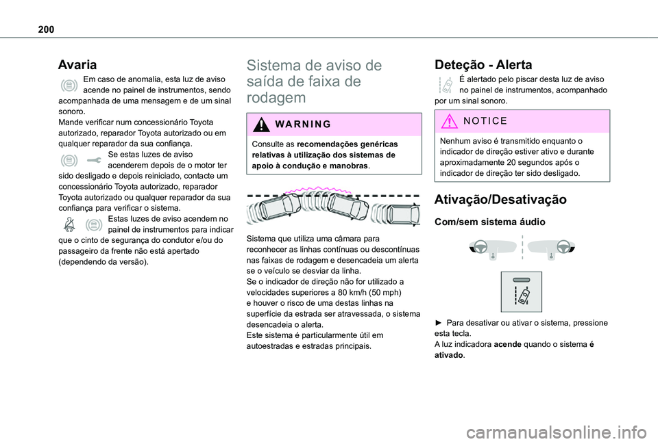 TOYOTA PROACE VERSO 2021 Manual de utilização (in Portuguese) 200
Avaria
Em caso de anomalia, esta luz de aviso acende no painel de instrumentos, sendo acompanhada de uma mensagem e de um sinal sonoro.Mande verificar num concessionário Toyota autorizado, repara TOYOTA PROACE VERSO 2021 Manual de utilização (in Portuguese) 200
Avaria
Em caso de anomalia, esta luz de aviso acende no painel de instrumentos, sendo acompanhada de uma mensagem e de um sinal sonoro.Mande verificar num concessionário Toyota autorizado, repara