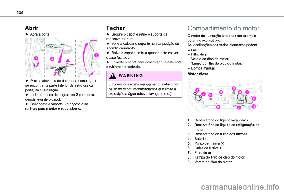 TOYOTA PROACE VERSO 2021 Manual de utilização (in Portuguese) 230
Abrir
► Abra a porta.
► Puxe a alavanca de destrancamento 1, que se encontra na parte inferior da estrutura da porta, na sua direção.► Incline o trinco de segurança 2 para cima, depoi TOYOTA PROACE VERSO 2021 Manual de utilização (in Portuguese) 230
Abrir
► Abra a porta.
► Puxe a alavanca de destrancamento 1, que se encontra na parte inferior da estrutura da porta, na sua direção.► Incline o trinco de segurança 2 para cima, depoi