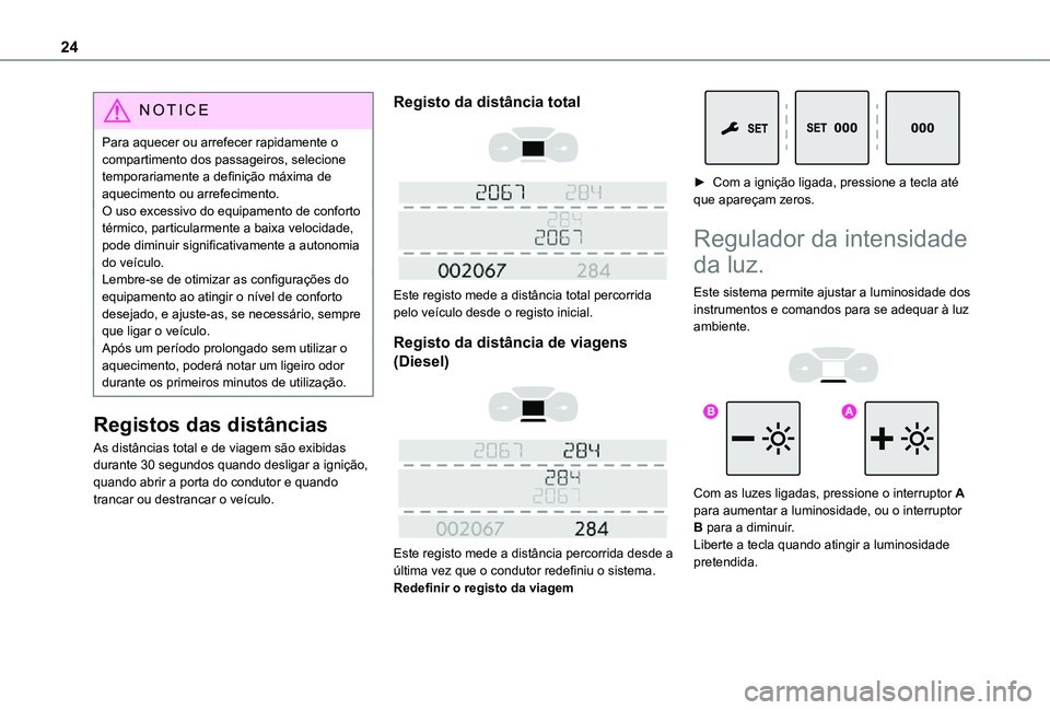 TOYOTA PROACE VERSO 2021 Manual de utilização (in Portuguese) 24
NOTIC E
Para aquecer ou arrefecer rapidamente o compartimento dos passageiros, selecione temporariamente a definição máxima de aquecimento ou arrefecimento.O uso excessivo do equipamento de conf TOYOTA PROACE VERSO 2021 Manual de utilização (in Portuguese) 24
NOTIC E
Para aquecer ou arrefecer rapidamente o compartimento dos passageiros, selecione temporariamente a definição máxima de aquecimento ou arrefecimento.O uso excessivo do equipamento de conf