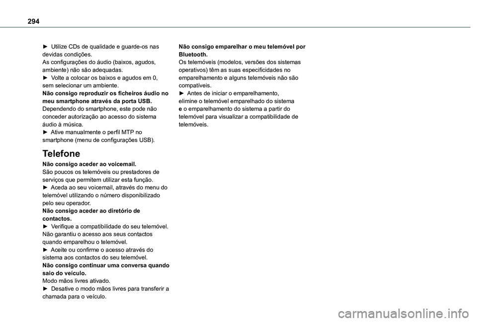 TOYOTA PROACE VERSO 2021 Manual de utilização (in Portuguese) 294
► Utilize CDs de qualidade e guarde-os nas devidas condições.As configurações do áudio (baixos, agudos, ambiente) não são adequadas.► Volte a colocar os baixos e agudos em 0, sem seleci TOYOTA PROACE VERSO 2021 Manual de utilização (in Portuguese) 294
► Utilize CDs de qualidade e guarde-os nas devidas condições.As configurações do áudio (baixos, agudos, ambiente) não são adequadas.► Volte a colocar os baixos e agudos em 0, sem seleci