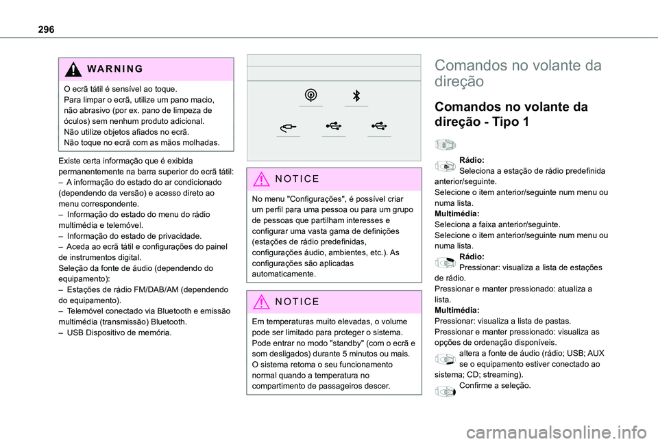 TOYOTA PROACE VERSO 2021 Manual de utilização (in Portuguese) 296
WARNI NG
O ecrã tátil é sensível ao toque.Para limpar o ecrã, utilize um pano macio, não abrasivo (por ex. pano de limpeza de óculos) sem nenhum produto adicional.Não utilize objetos afiad TOYOTA PROACE VERSO 2021 Manual de utilização (in Portuguese) 296
WARNI NG
O ecrã tátil é sensível ao toque.Para limpar o ecrã, utilize um pano macio, não abrasivo (por ex. pano de limpeza de óculos) sem nenhum produto adicional.Não utilize objetos afiad