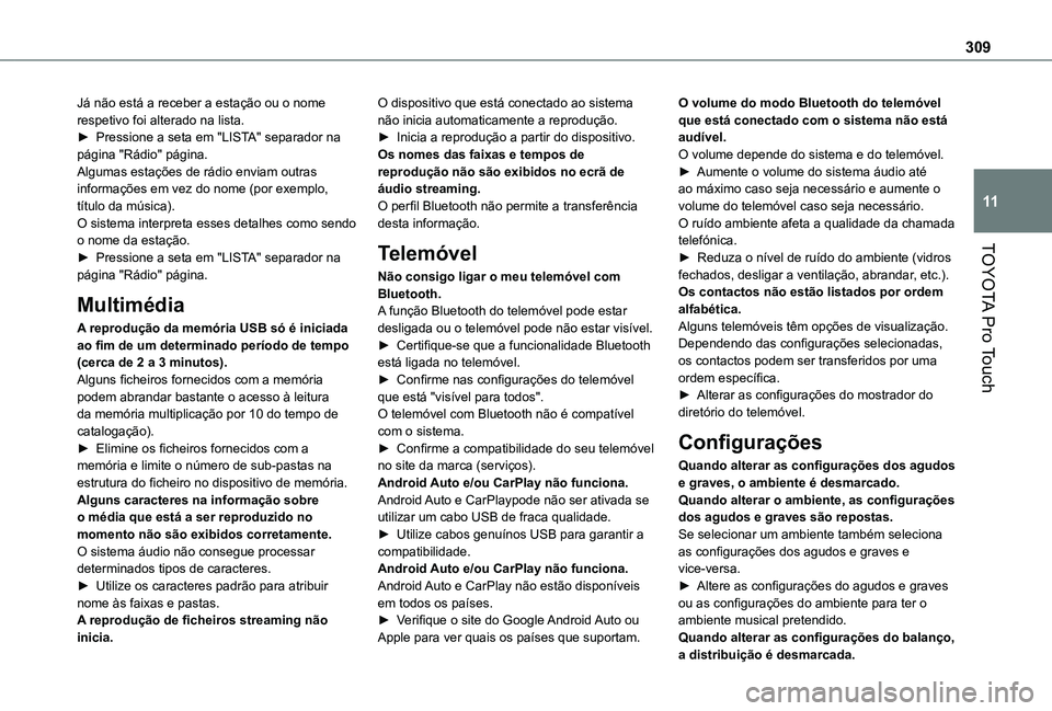 TOYOTA PROACE VERSO 2021 Manual de utilização (in Portuguese) 309
TOYOTA Pro Touch
11
Já não está a receber a estação ou o nome respetivo foi alterado na lista.► Pressione a seta em "LISTA" separador na página "Rádio" página.Algumas est TOYOTA PROACE VERSO 2021 Manual de utilização (in Portuguese) 309
TOYOTA Pro Touch
11
Já não está a receber a estação ou o nome respetivo foi alterado na lista.► Pressione a seta em "LISTA" separador na página "Rádio" página.Algumas est