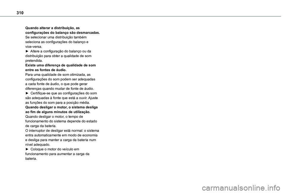 TOYOTA PROACE VERSO 2021 Manual de utilização (in Portuguese) 310
Quando alterar a distribuição, as configurações do balanço são desmarcadas.Se selecionar uma distribuição também seleciona as configurações do balanço e vice-versa.► Altere a configu TOYOTA PROACE VERSO 2021 Manual de utilização (in Portuguese) 310
Quando alterar a distribuição, as configurações do balanço são desmarcadas.Se selecionar uma distribuição também seleciona as configurações do balanço e vice-versa.► Altere a configu