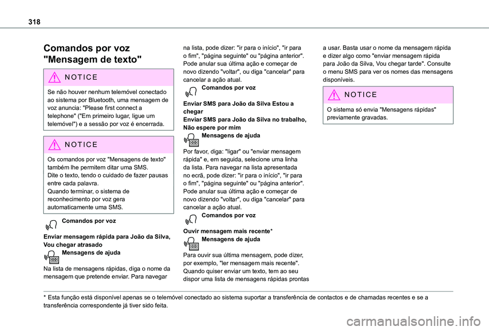 TOYOTA PROACE VERSO 2021 Manual de utilização (in Portuguese) 318
Comandos por voz
"Mensagem de texto"
NOTIC E
Se não houver nenhum telemóvel conectado ao sistema por Bluetooth, uma mensagem de voz anuncia: "Please first connect a telephone" ( TOYOTA PROACE VERSO 2021 Manual de utilização (in Portuguese) 318
Comandos por voz
"Mensagem de texto"
NOTIC E
Se não houver nenhum telemóvel conectado ao sistema por Bluetooth, uma mensagem de voz anuncia: "Please first connect a telephone" (