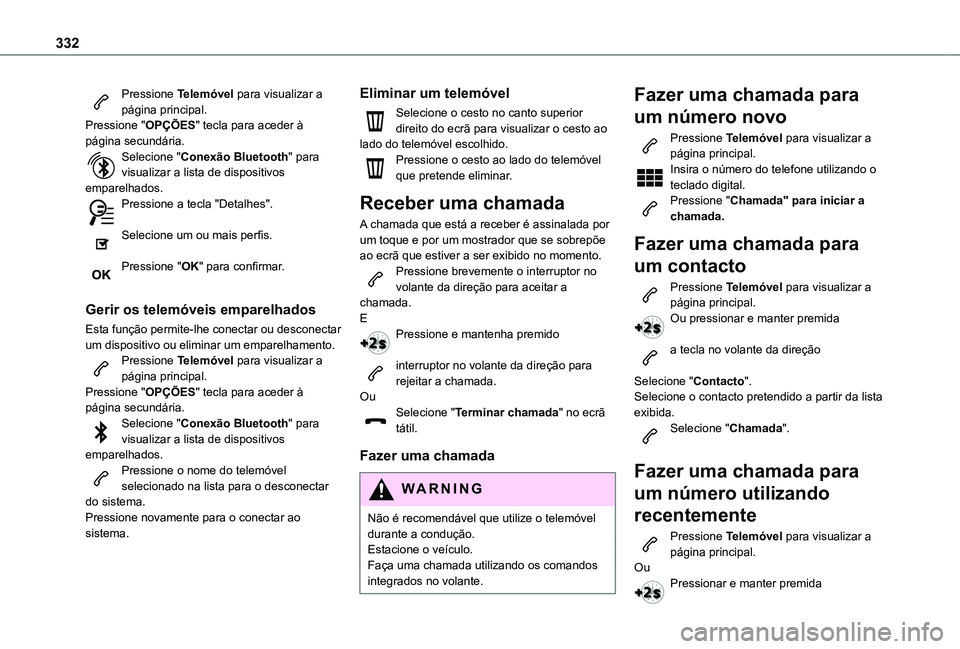 TOYOTA PROACE VERSO 2021 Manual de utilização (in Portuguese) 332
Pressione Telemóvel para visualizar a página principal.Pressione "OPÇÕES" tecla para aceder à página secundária.Selecione "Conexão Bluetooth" para visualizar a lista de dis TOYOTA PROACE VERSO 2021 Manual de utilização (in Portuguese) 332
Pressione Telemóvel para visualizar a página principal.Pressione "OPÇÕES" tecla para aceder à página secundária.Selecione "Conexão Bluetooth" para visualizar a lista de dis
