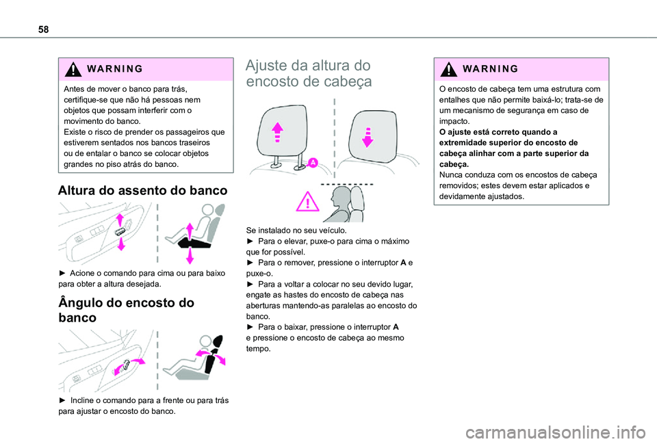 TOYOTA PROACE VERSO 2021 Manual de utilização (in Portuguese) 58
WARNI NG
Antes de mover o banco para trás, certifique-se que não há pessoas nem objetos que possam interferir com o movimento do banco.Existe o risco de prender os passageiros que estiverem sent TOYOTA PROACE VERSO 2021 Manual de utilização (in Portuguese) 58
WARNI NG
Antes de mover o banco para trás, certifique-se que não há pessoas nem objetos que possam interferir com o movimento do banco.Existe o risco de prender os passageiros que estiverem sent