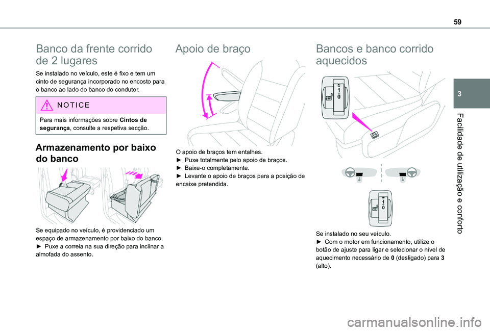 TOYOTA PROACE VERSO 2021  Manual de utilização (in Portuguese) 59
Facilidade de utilização e conforto
3
Banco da frente corrido 
de 2 lugares
Se instalado no veículo, este é fixo e tem um cinto de segurança incorporado no encosto para o banco ao lado do banc