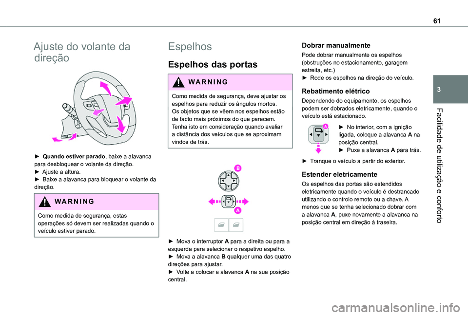 TOYOTA PROACE VERSO 2021 Manual de utilização (in Portuguese) 61
Facilidade de utilização e conforto
3
Ajuste do volante da
direção
► Quando estiver parado, baixe a alavanca para desbloquear o volante da direção.► Ajuste a altura.► Baixe a alava TOYOTA PROACE VERSO 2021 Manual de utilização (in Portuguese) 61
Facilidade de utilização e conforto
3
Ajuste do volante da
direção
► Quando estiver parado, baixe a alavanca para desbloquear o volante da direção.► Ajuste a altura.► Baixe a alava