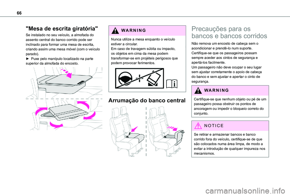 TOYOTA PROACE VERSO 2021 Manual de utilização (in Portuguese) 66
"Mesa de escrita giratória"
Se instalado no seu veículo, a almofada do assento central do banco corrido pode ser inclinado para formar uma mesa de escrita, criando assim uma mesa móvel ( TOYOTA PROACE VERSO 2021 Manual de utilização (in Portuguese) 66
"Mesa de escrita giratória"
Se instalado no seu veículo, a almofada do assento central do banco corrido pode ser inclinado para formar uma mesa de escrita, criando assim uma mesa móvel (